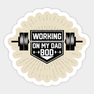 Humor Fitness Gym Sayings - Working on My Dad Bod - Funny Dad Bod Workout Saying Gift Idea Sticker